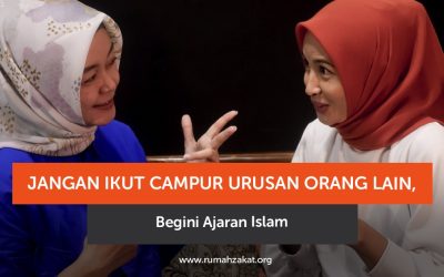 Jangan Ikut Campur Urusan Orang Lain, Begini Ajaran Islam