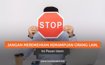 Jangan Meremehkan Kemampuan Orang Lain, Ini Pesan Islam