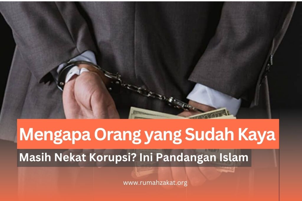 sudah kaya tapi masih nekat korupsi