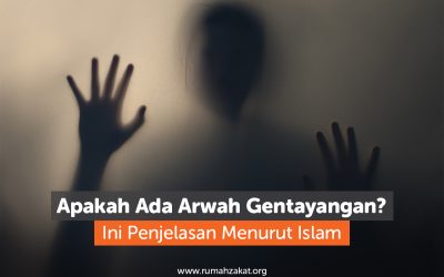Apakah Ada Arwah Gentayangan? Ini Penjelasan Menurut Islam