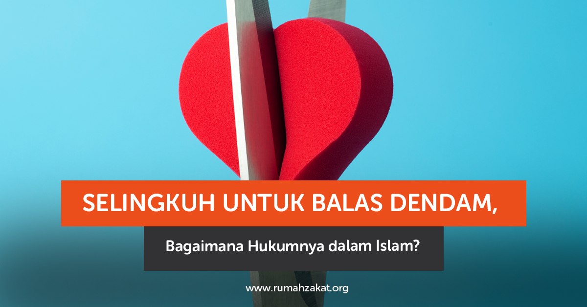 Selingkuh untuk balas dendam menurut Islam Selingkuh untuk balas dendam menurut Islam