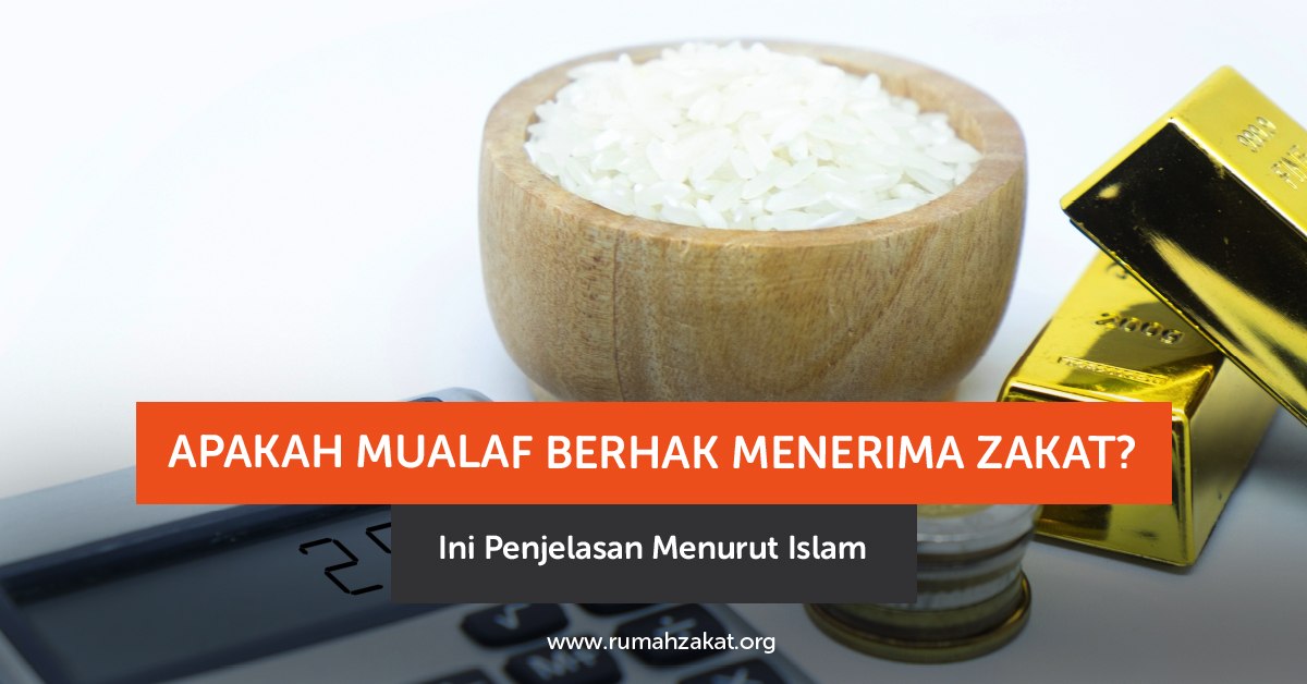 Mualaf berhak menerima zakat Mualaf berhak menerima zakat