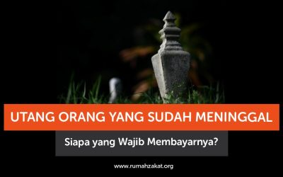 Utang Orang yang Sudah Meninggal, Siapa yang Wajib Membayarnya?