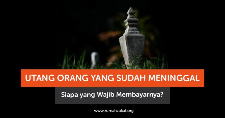 Utang Orang yang Sudah Meninggal, Siapa yang Wajib Membayarnya?