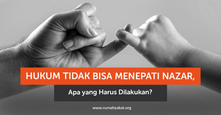Hukum Tidak Bisa Menepati Nazar, Apa yang Harus Dilakukan?