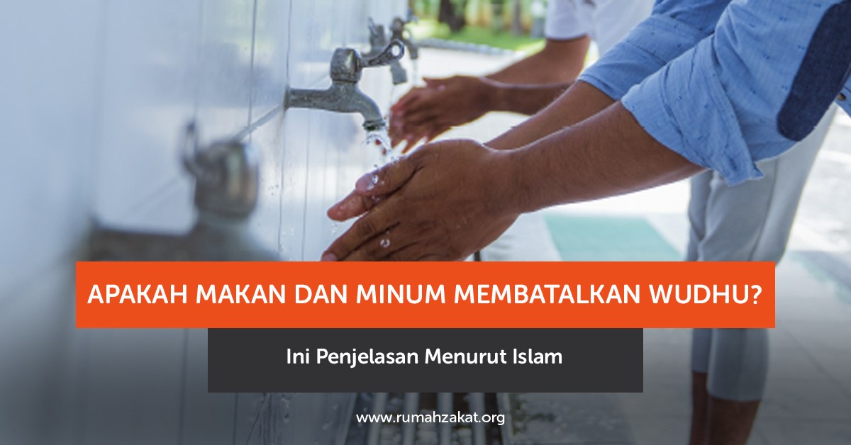 apakah makan dan minum membatalkan wudhu apakah makan dan minum membatalkan wudhu