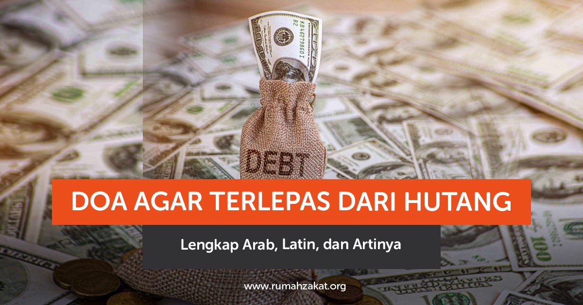 doa melunasi hutang lengkap Arab Latin dan artinya doa melunasi hutang lengkap Arab Latin dan artinya