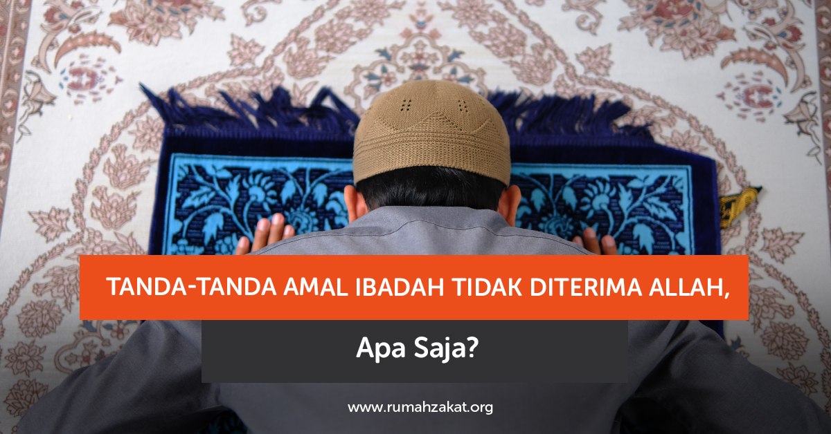 ciri ibadah tidak diterima dalam Islam ciri ibadah tidak diterima dalam Islam