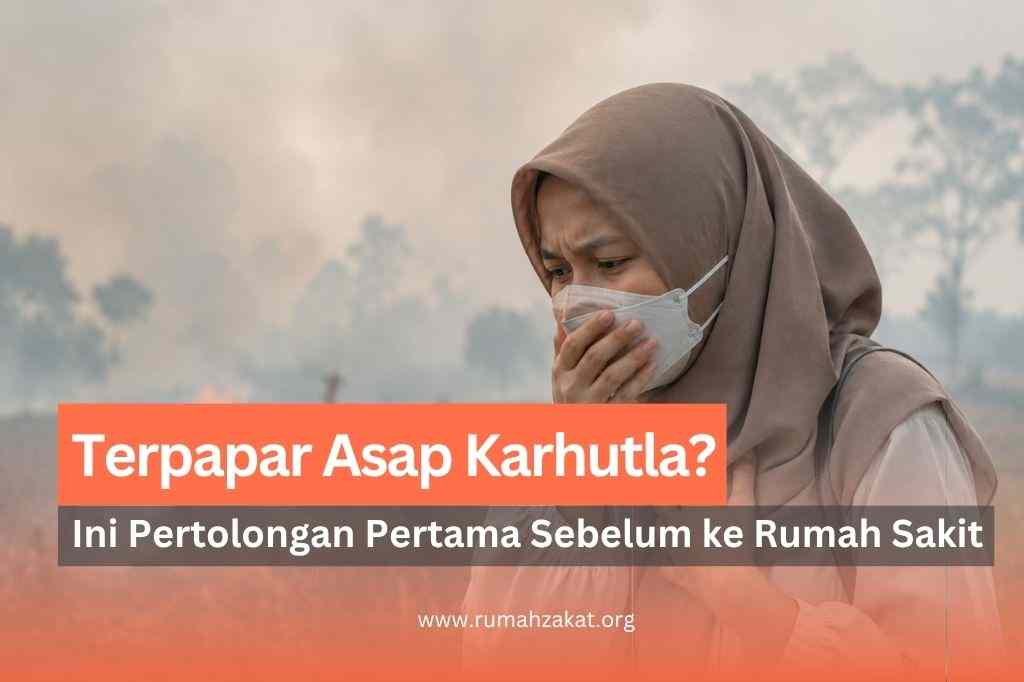 pertolongan pertama saat terpapar asap karhutla
