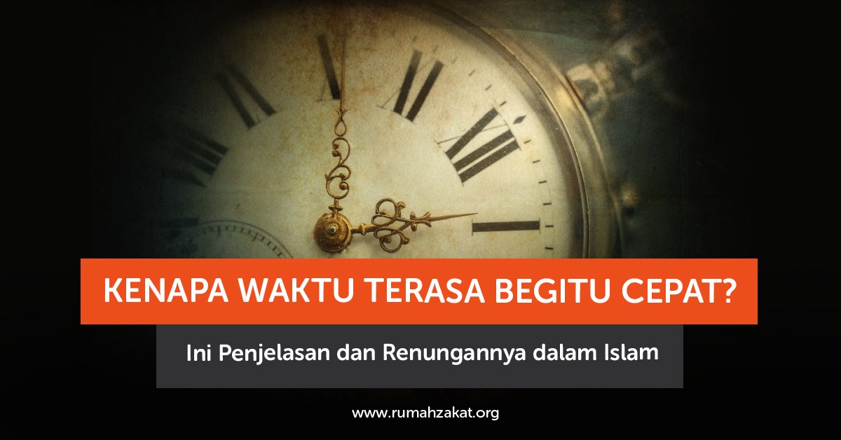 waktu terasa begitu cepat dalam kehidupan waktu terasa begitu cepat dalam kehidupan