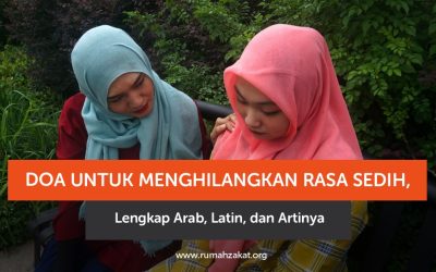 Doa untuk Menghilangkan Rasa Sedih, Lengkap Arab, Latin, dan Artinya