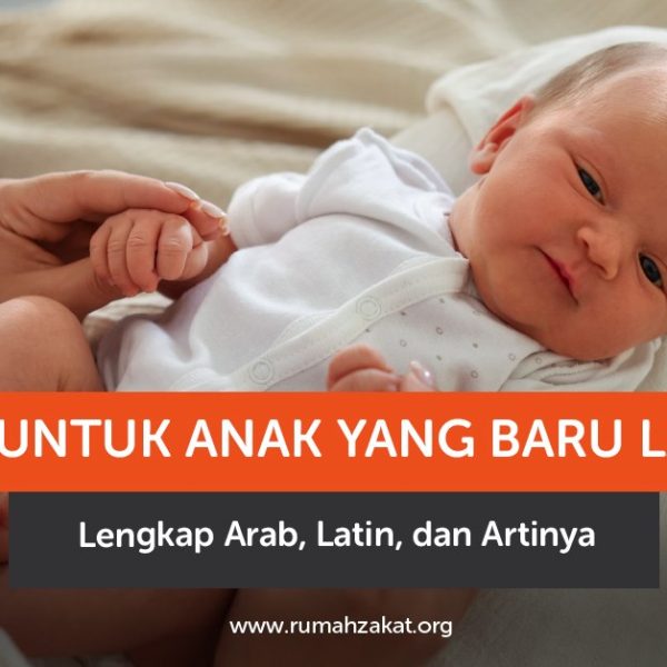 Doa untuk anak yang baru lahir lengkap Arab Latin dan artinya