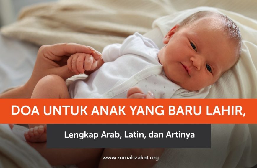 Doa untuk anak yang baru lahir lengkap Arab Latin dan artinya