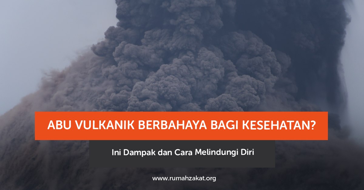 Abu vulkanik berbahaya bagi kesehatan saat erupsi gunung api