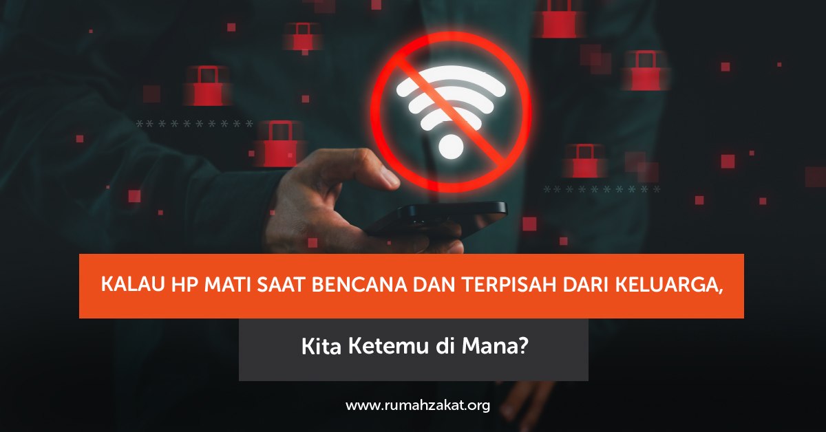 Keluarga menentukan titik temu jika HP mati saat bencana Keluarga menentukan titik temu jika HP mati saat bencana