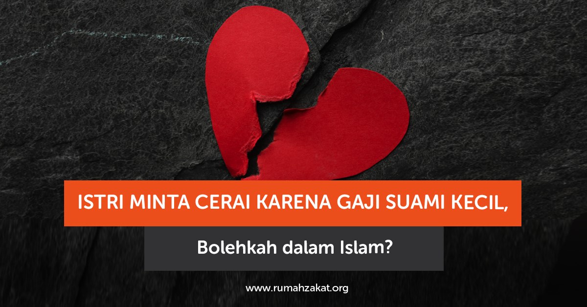 Istri minta cerai karena gaji suami kecil dalam pandangan Islam Istri minta cerai karena gaji suami kecil dalam pandangan Islam