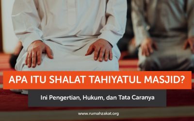 Apa Itu Shalat Tahiyatul Masjid? Ini Pengertian, Hukum, dan Tata Caranya