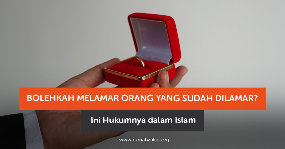 Hukum melamar orang yang sudah dilamar dalam Islam Hukum melamar orang yang sudah dilamar dalam Islam