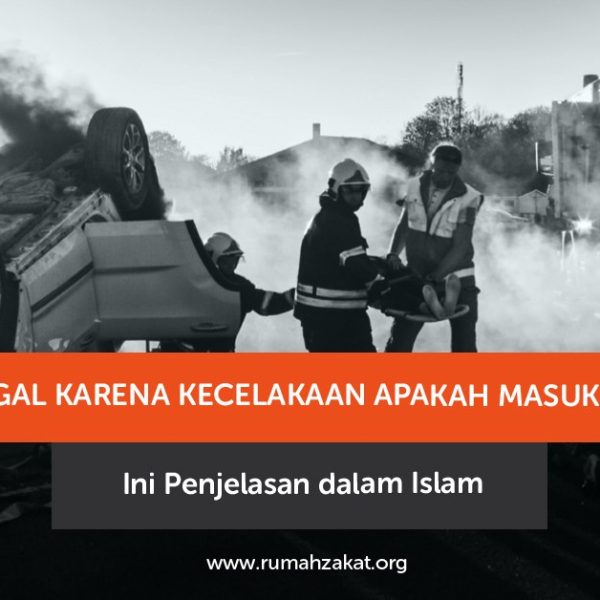 Meninggal karena kecelakaan apakah masuk surga menurut Islam