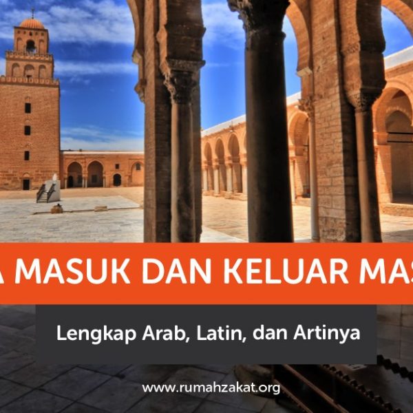 Doa masuk dan keluar masjid lengkap Arab latin dan artinya
