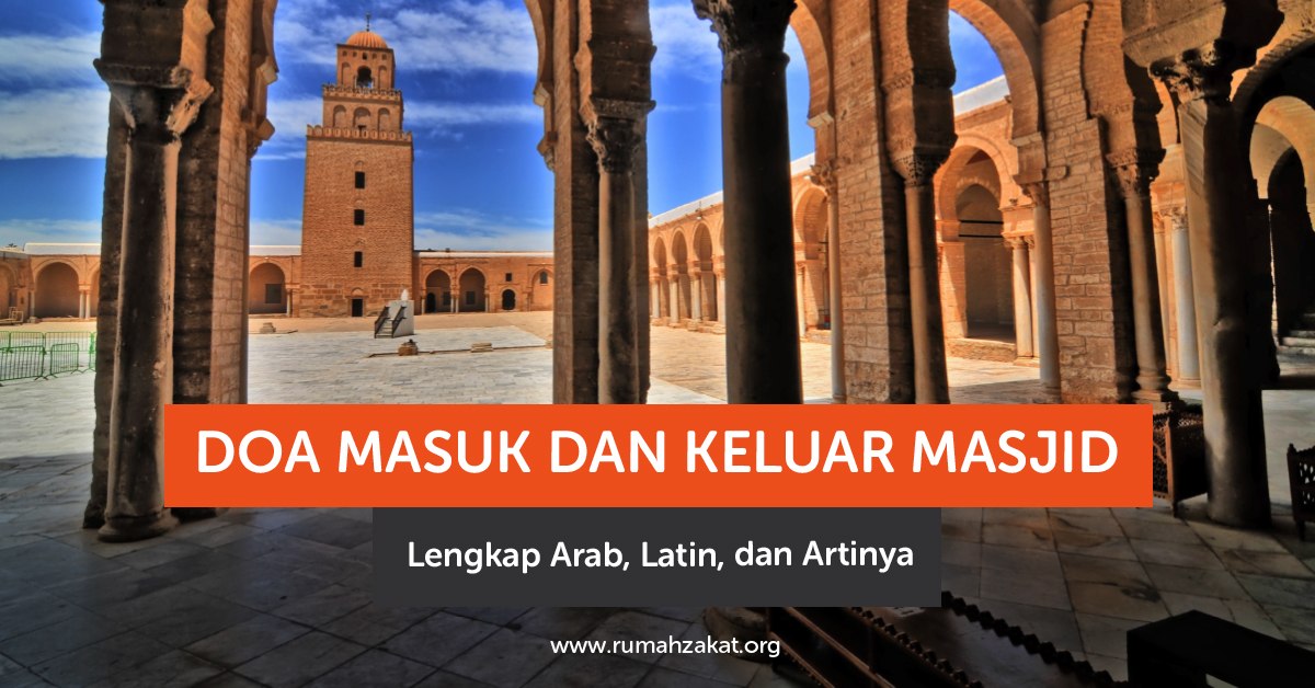 Doa masuk dan keluar masjid lengkap Arab latin dan artinya
