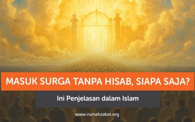 Masuk Surga Tanpa Hisab, Siapa Saja? Ini Penjelasan dalam Islam