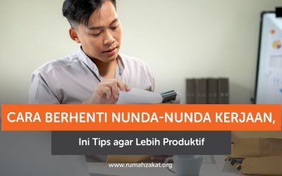 Cara Berhenti Nunda-Nunda Kerjaan, Ini Tips agar Lebih Produktif