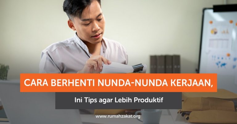 Cara Berhenti Nunda-Nunda Kerjaan, Ini Tips agar Lebih Produktif