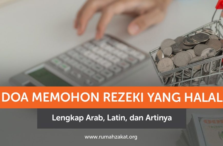 Doa memohon rezeki yang halal lengkap Arab latin dan artinya