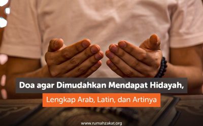 Doa agar Dimudahkan Mendapat Hidayah, Lengkap Arab, Latin, dan Artinya