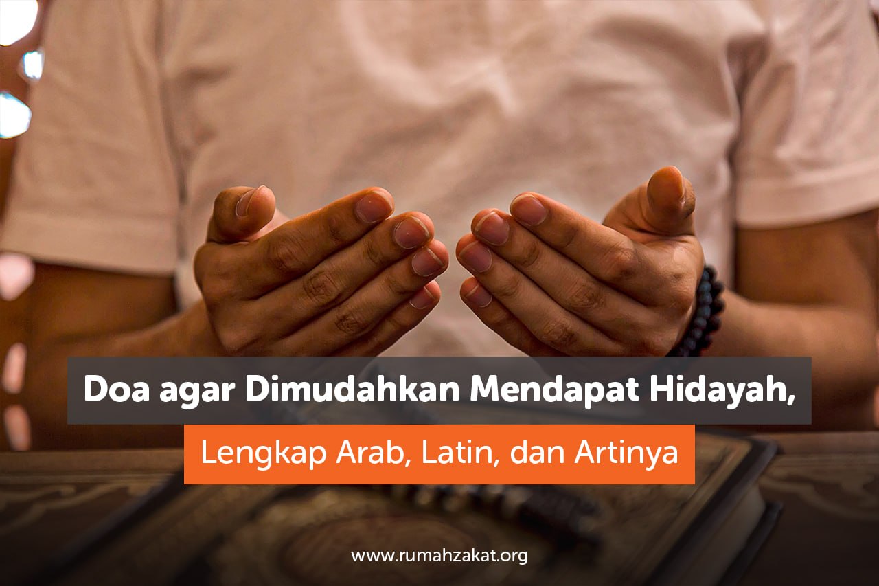 Doa agar mendapat hidayah lengkap Arab latin dan artinya