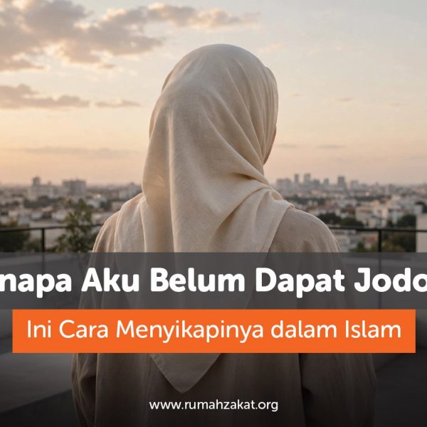 Kenapa aku belum dapat jodoh menurut Islam