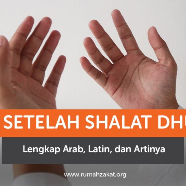 Doa setelah shalat Dhuha lengkap dengan bacaan Arab, latin, dan artinya.